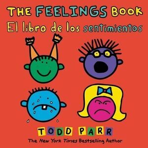 The Feelings Book / El Libro de Los Sentimientos -- Todd Parr